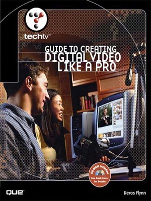 cover image of TechTV's Guide to Creating Digital Video Like a Pro